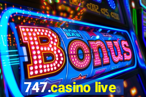 747.casino live