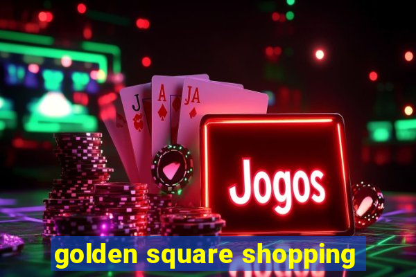 golden square shopping