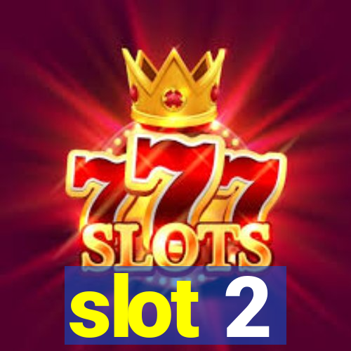 slot 2