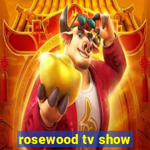 rosewood tv show