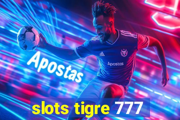 slots tigre 777