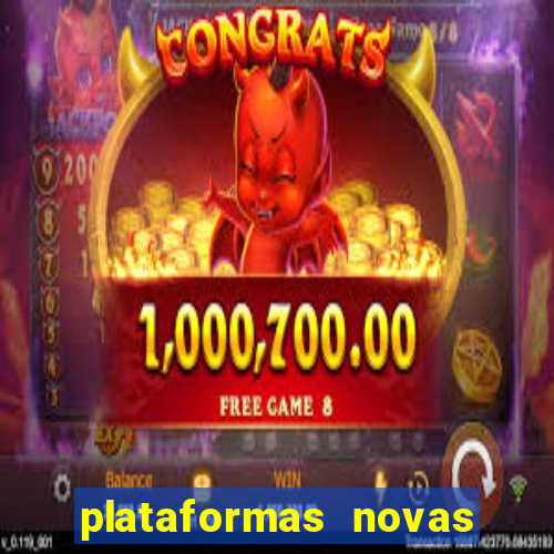 plataformas novas do tigrinho