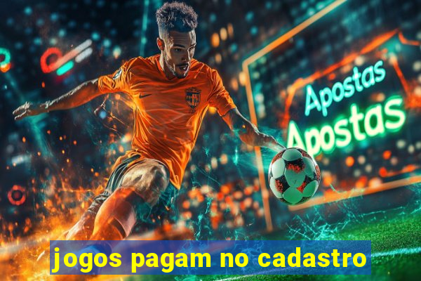 jogos pagam no cadastro