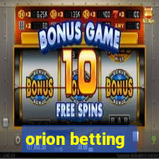 orion betting