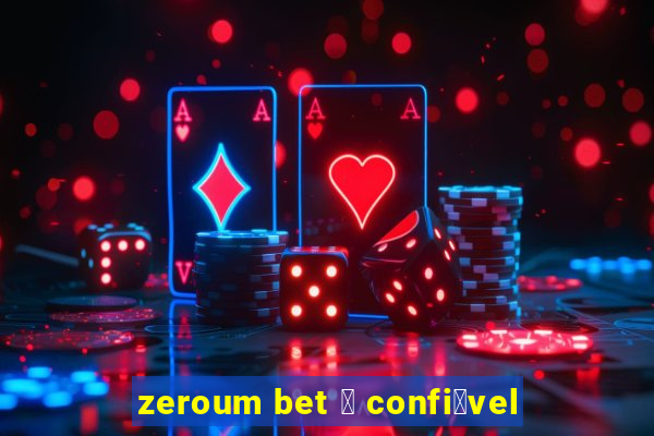 zeroum bet 茅 confi谩vel