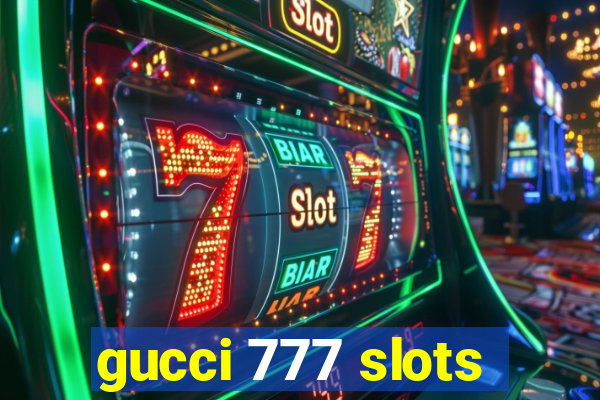 gucci 777 slots