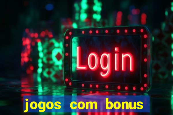 jogos com bonus gratis sem deposito