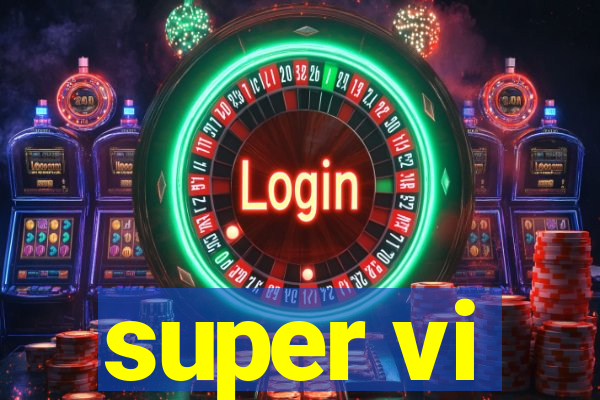 super vi