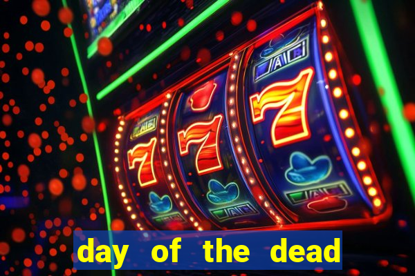 day of the dead slot machine