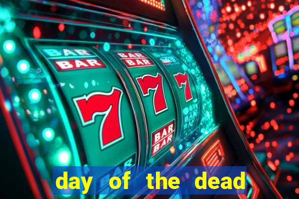 day of the dead slot machine