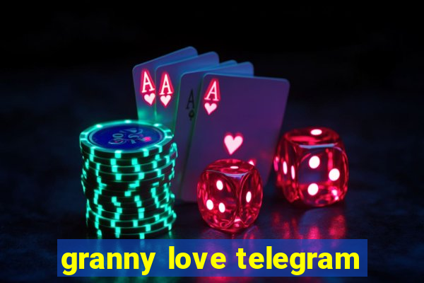 granny love telegram