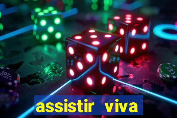 assistir viva online gratis