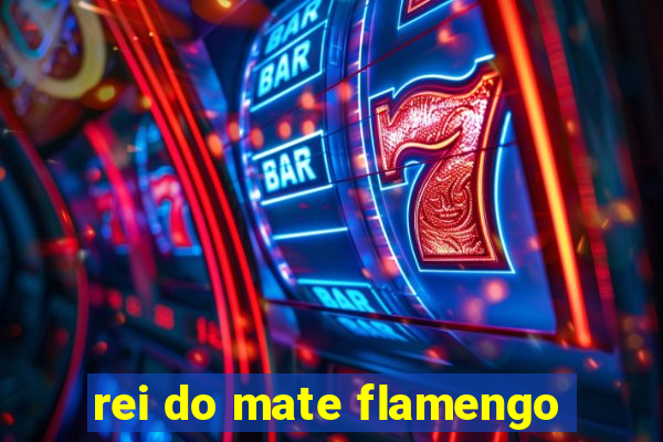 rei do mate flamengo