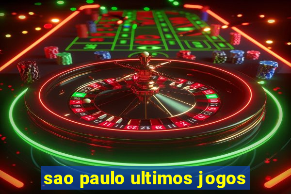 sao paulo ultimos jogos