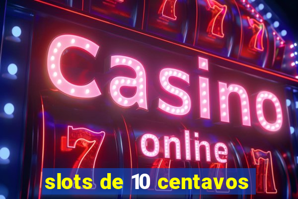 slots de 10 centavos