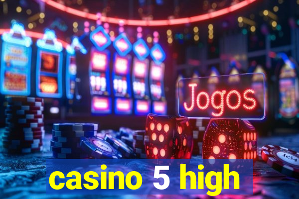 casino 5 high