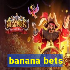 banana bets