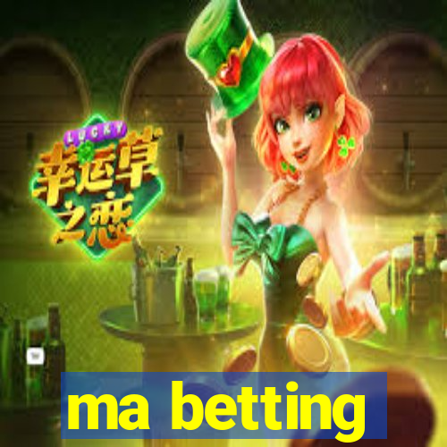 ma betting