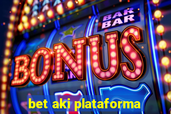 bet aki plataforma