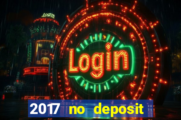 2017 no deposit bonus casino