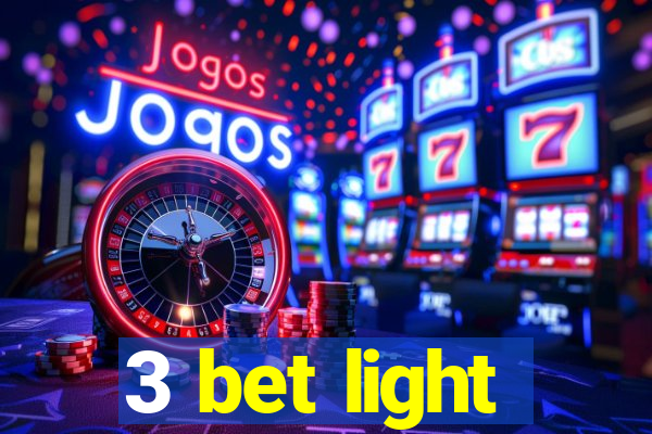 3 bet light