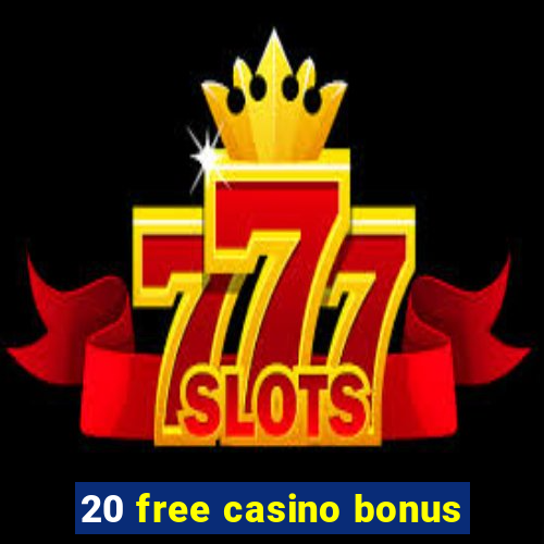 20 free casino bonus