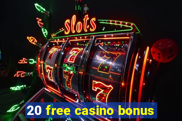 20 free casino bonus