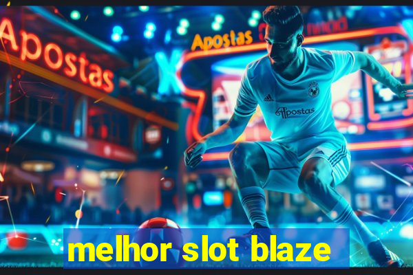 melhor slot blaze