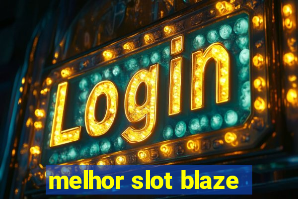 melhor slot blaze