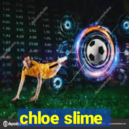 chloe slime