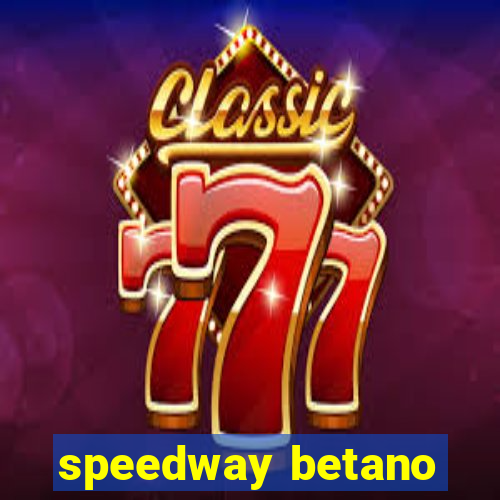 speedway betano