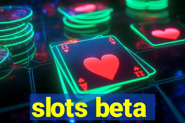 slots beta