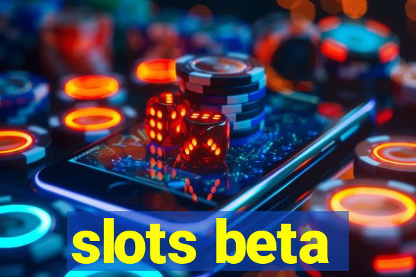 slots beta