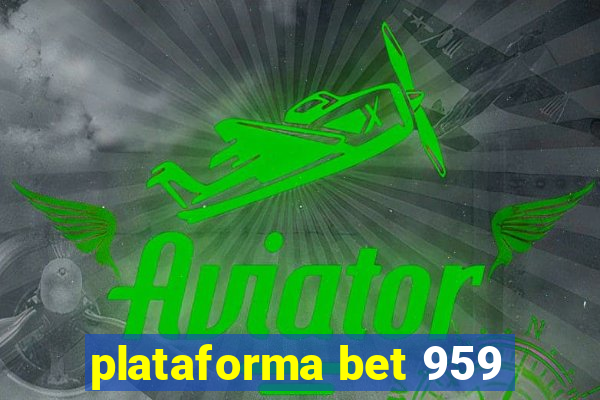 plataforma bet 959