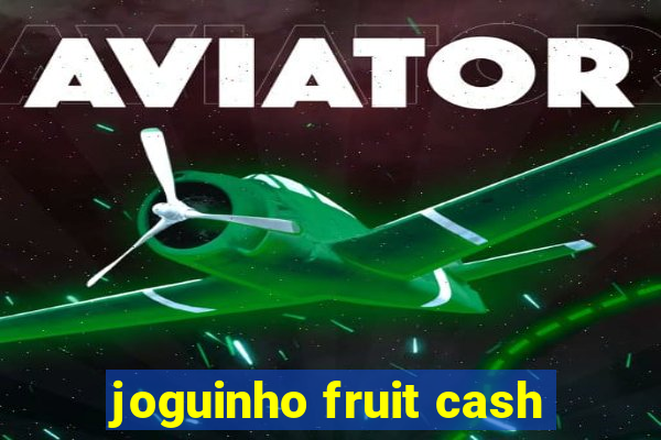 joguinho fruit cash