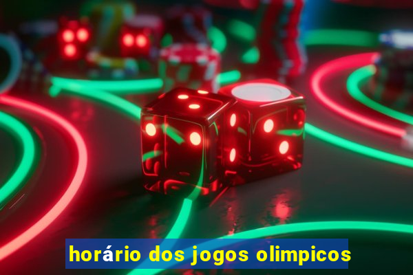 horário dos jogos olimpicos