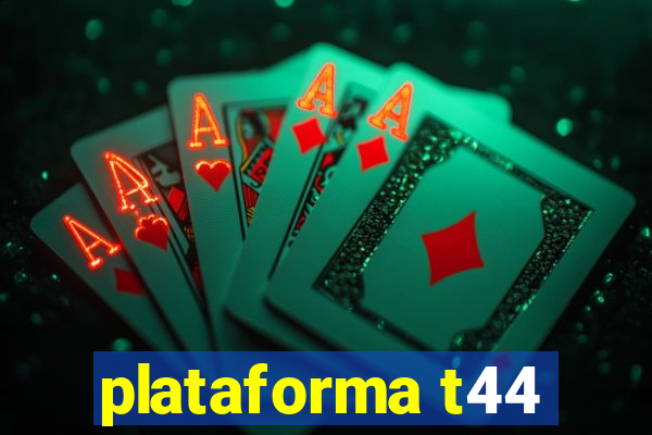 plataforma t44