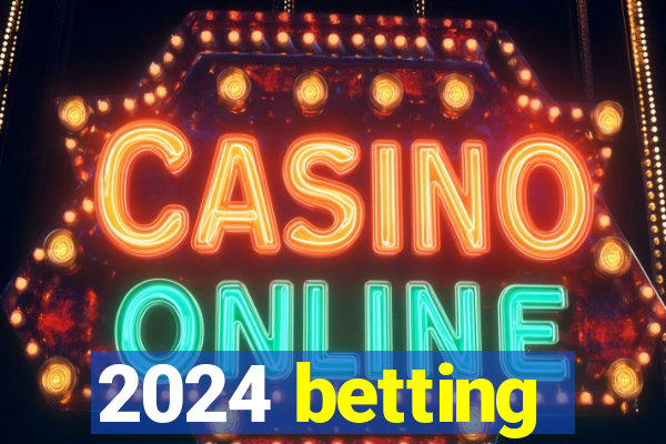 2024 betting