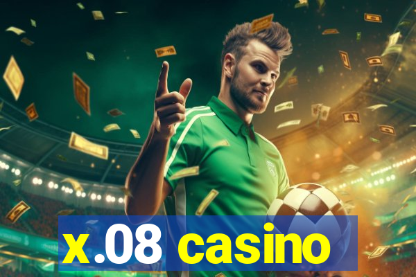 x.08 casino