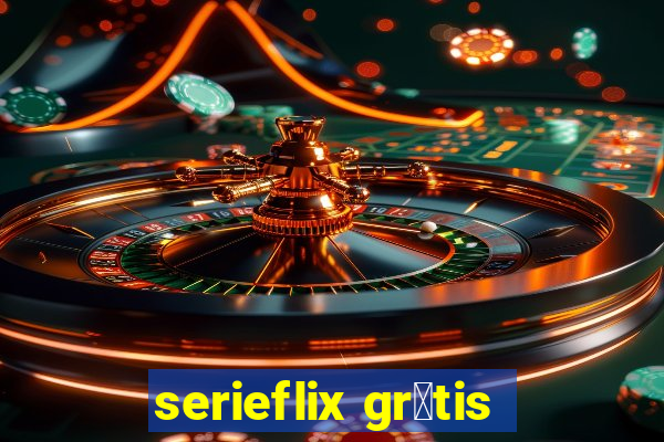 serieflix gr谩tis