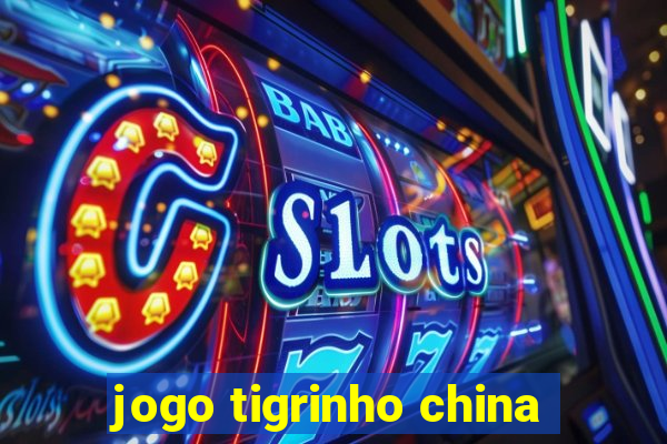 jogo tigrinho china