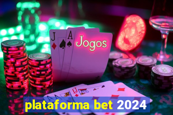 plataforma bet 2024