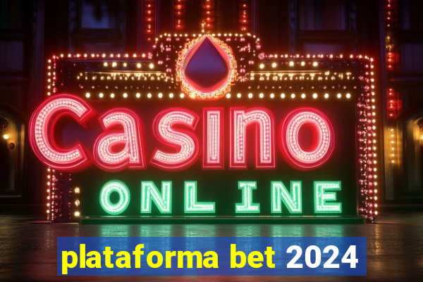 plataforma bet 2024