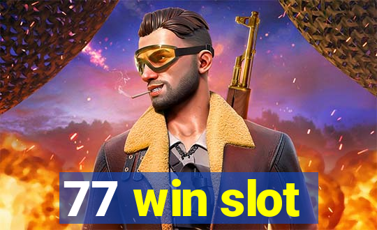 77 win slot