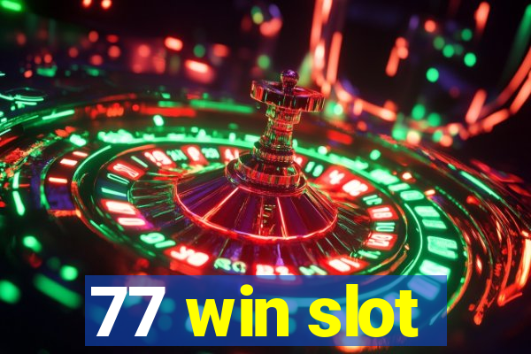 77 win slot