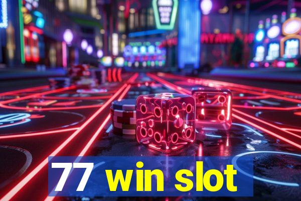 77 win slot