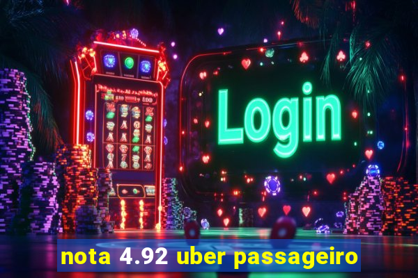 nota 4.92 uber passageiro