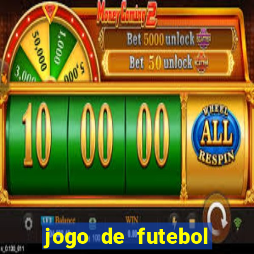 jogo de futebol valendo dinheiro