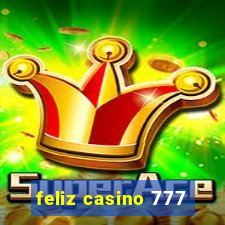 feliz casino 777