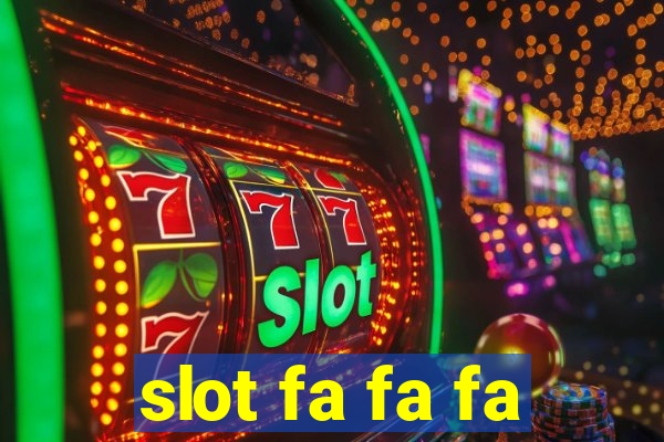 slot fa fa fa